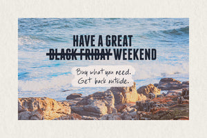 Have a great <s>Black Friday</s> weekend